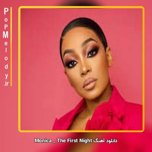 دانلود آهنگ Monica The First Night